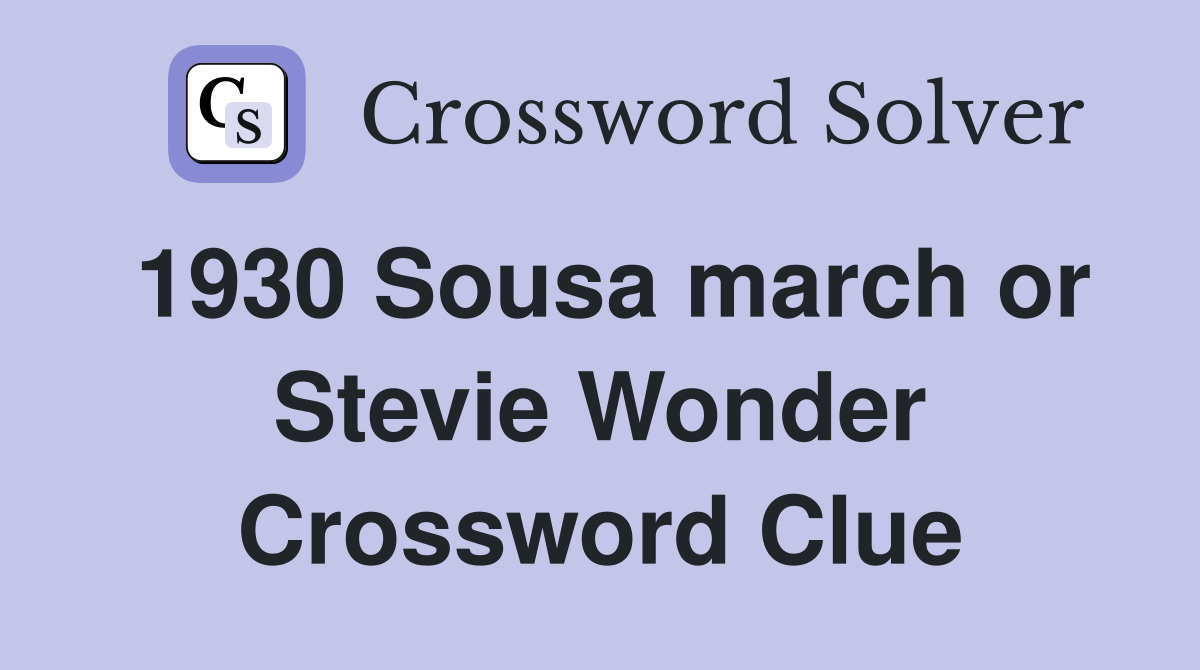 1930 Sousa march or Stevie Wonder Crossword Clue