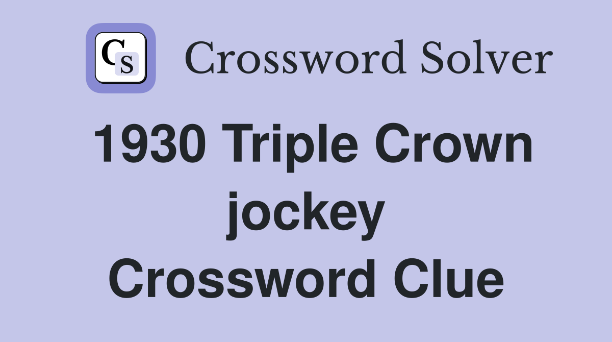1930 Triple Crown jockey Crossword Clue