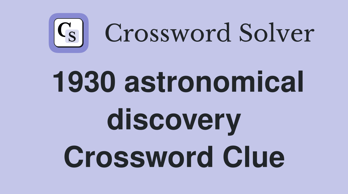 1930 astronomical discovery Crossword Clue