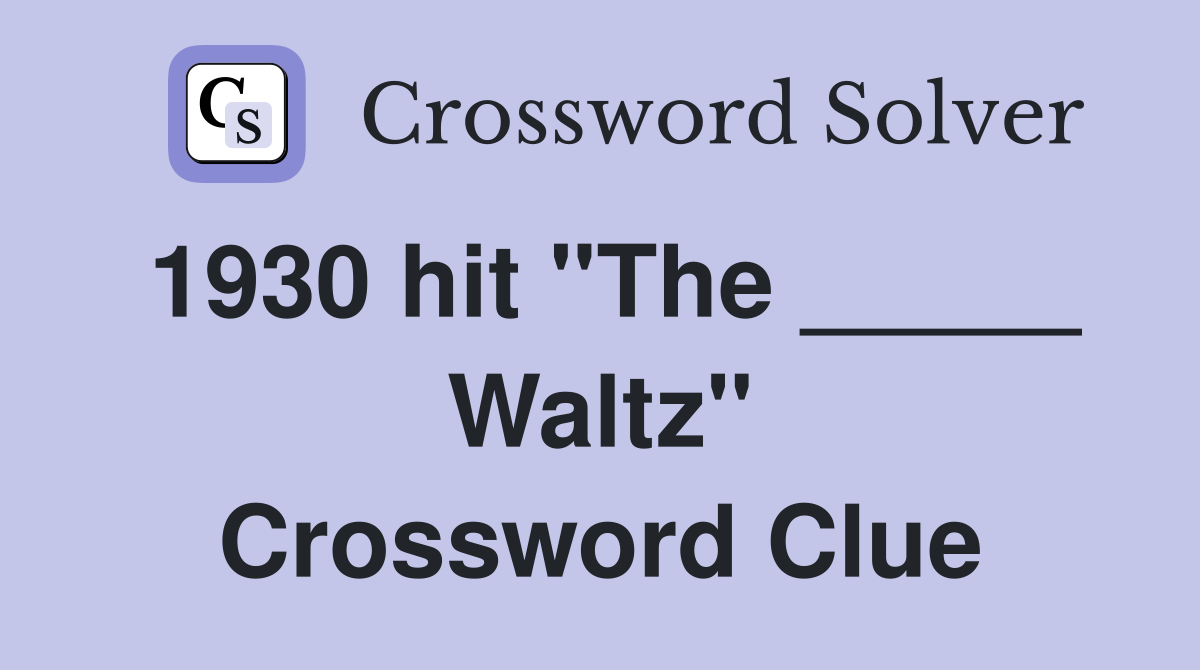 1930 hit "The _____ Waltz" Crossword Clue