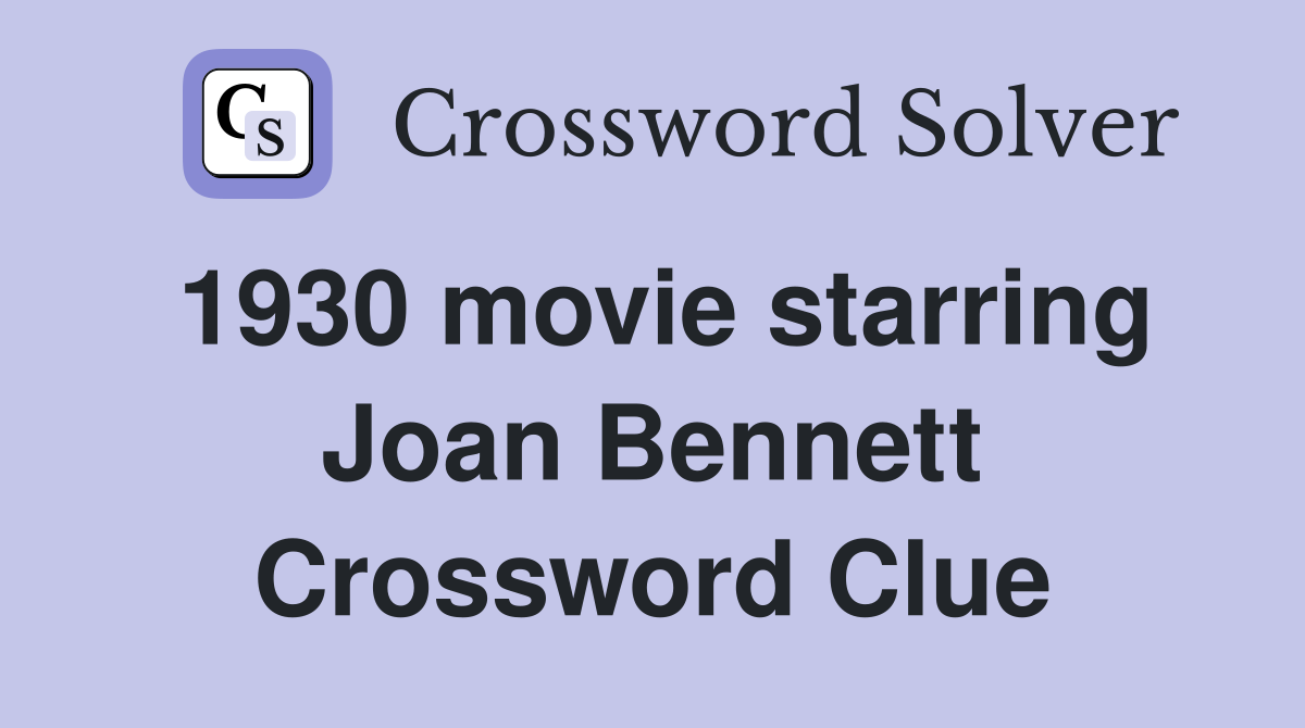 1930 movie starring Joan Bennett Crossword Clue