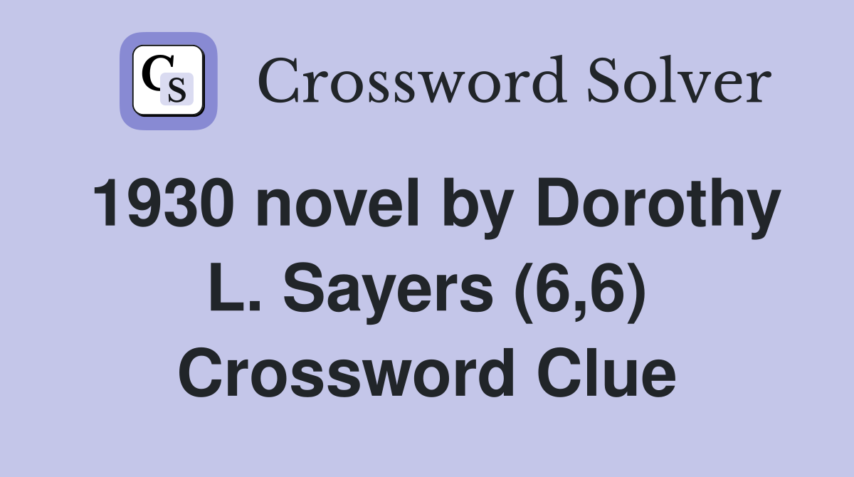 1930 novel by Dorothy L. Sayers (6,6) Crossword Clue