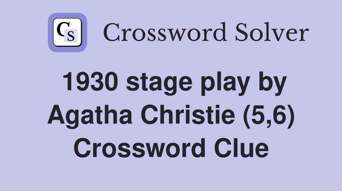 1930 stage play by Agatha Christie (5,6) Crossword Clue