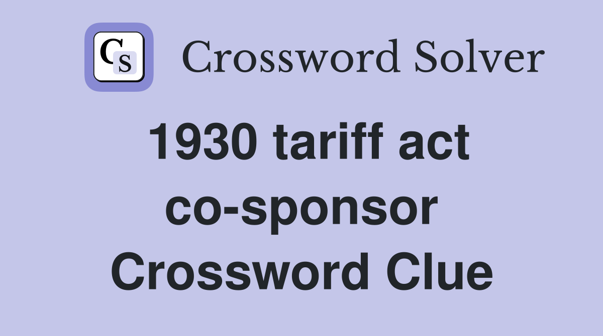 1930 tariff act co-sponsor Crossword Clue