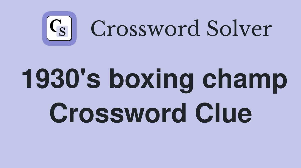 1930's boxing champ Crossword Clue