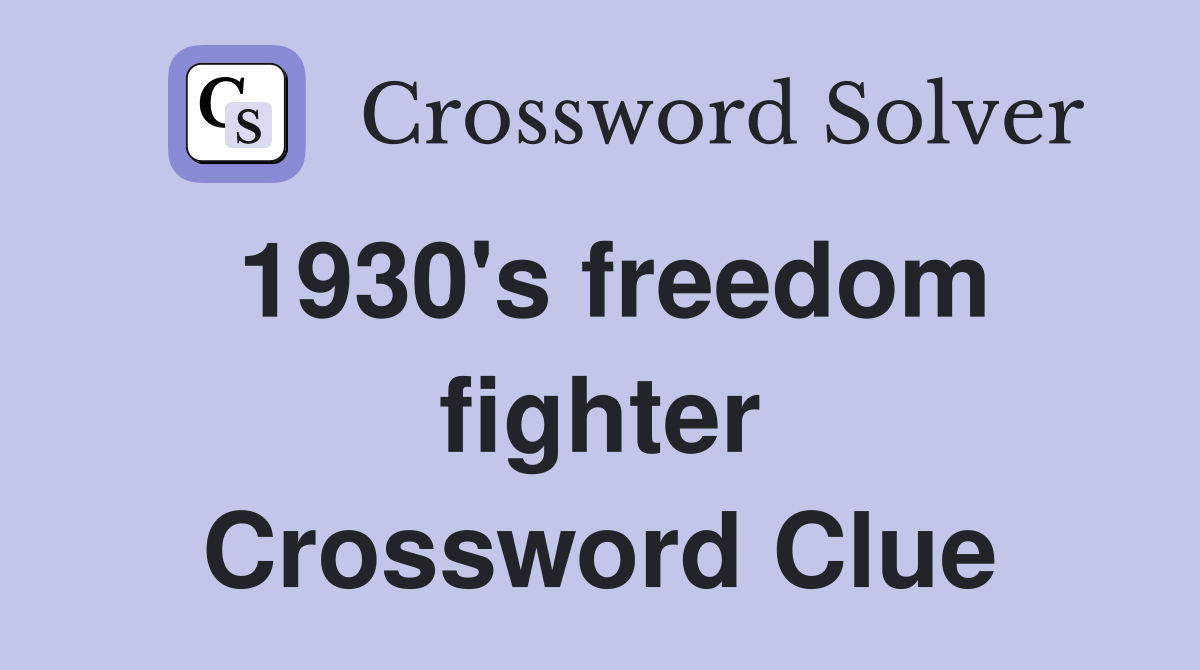 1930's freedom fighter Crossword Clue