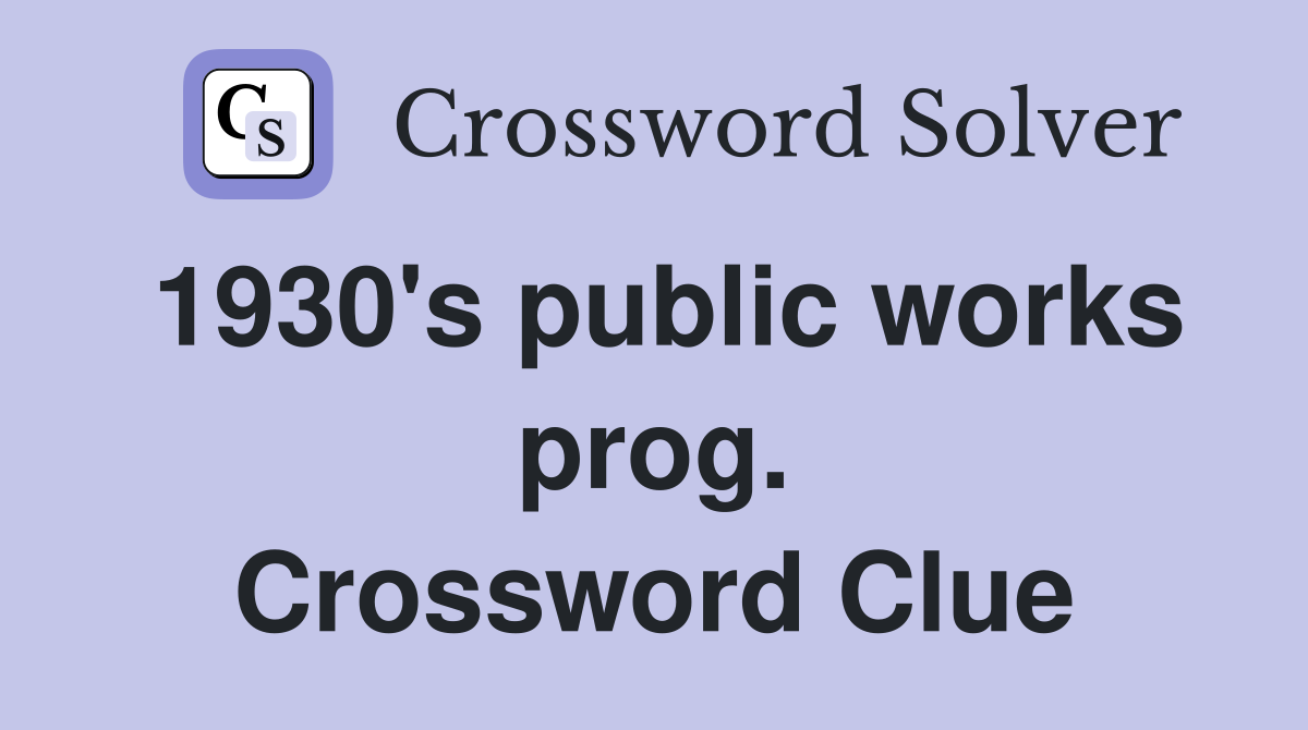 1930's public works prog. Crossword Clue