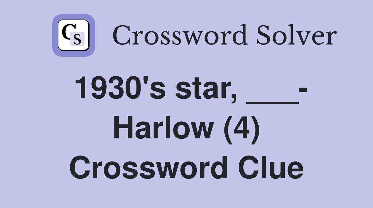 1930's star, ___- Harlow (4) Crossword Clue