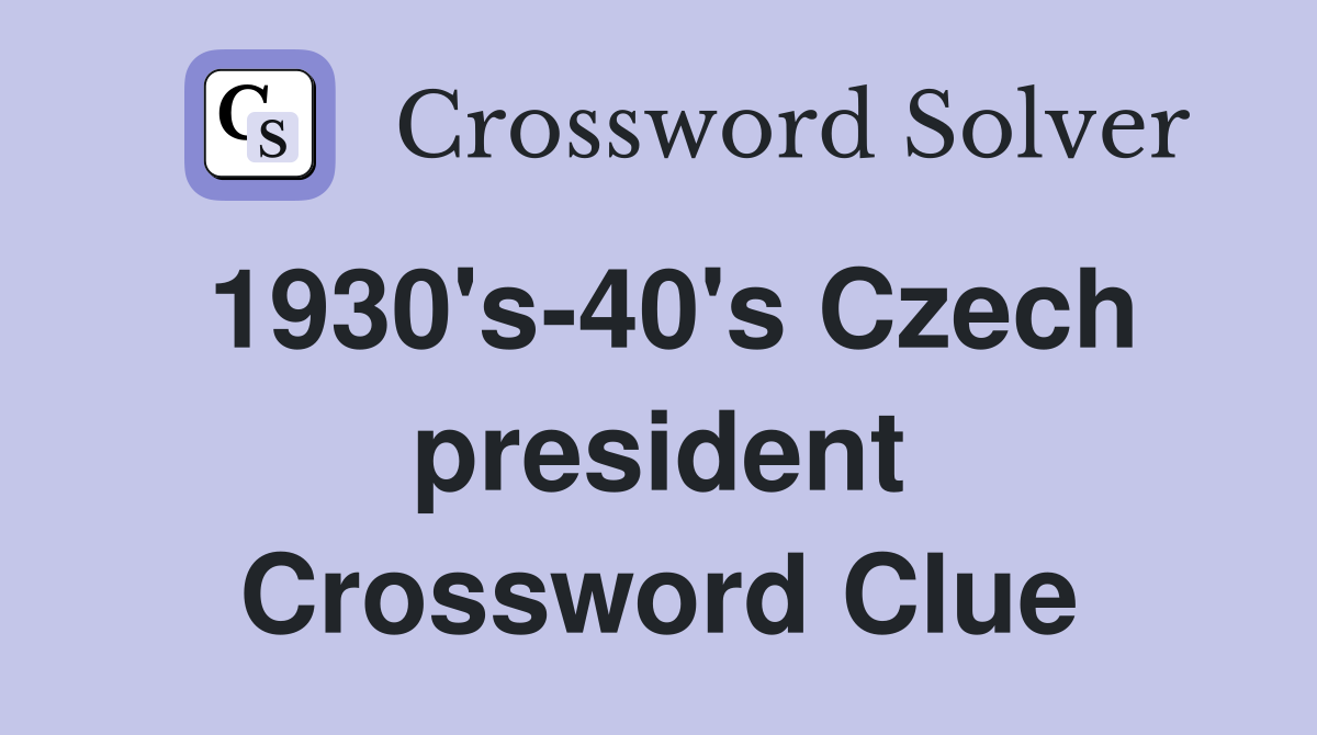 1930's-40's Czech president Crossword Clue