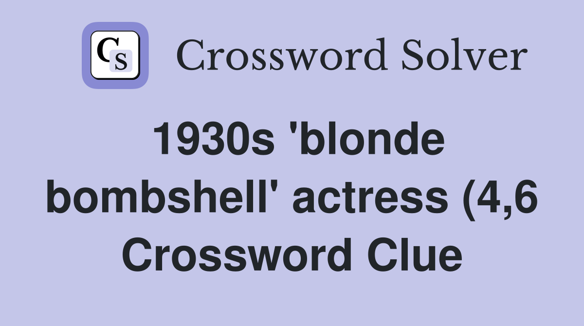 1930s #39 blonde bombshell #39 actress (4 6) Crossword Clue Answers 1930s #39 blonde bombshell #39 actress (4 6) Crossword Clue Answers