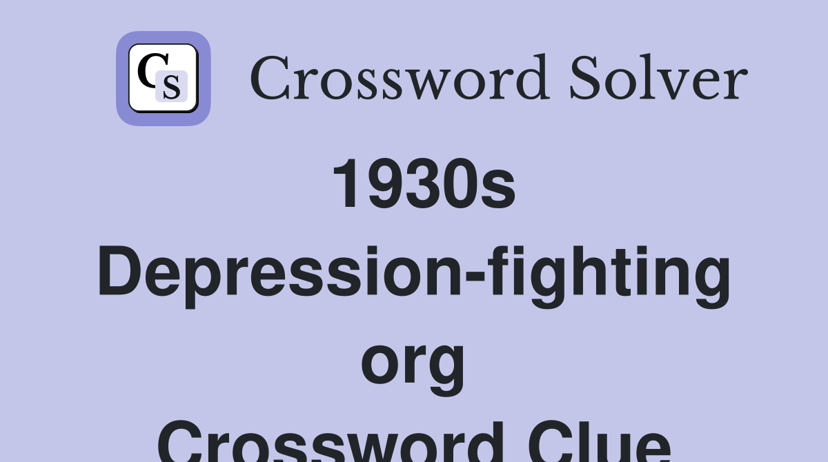 1930s Depression-fighting org Crossword Clue