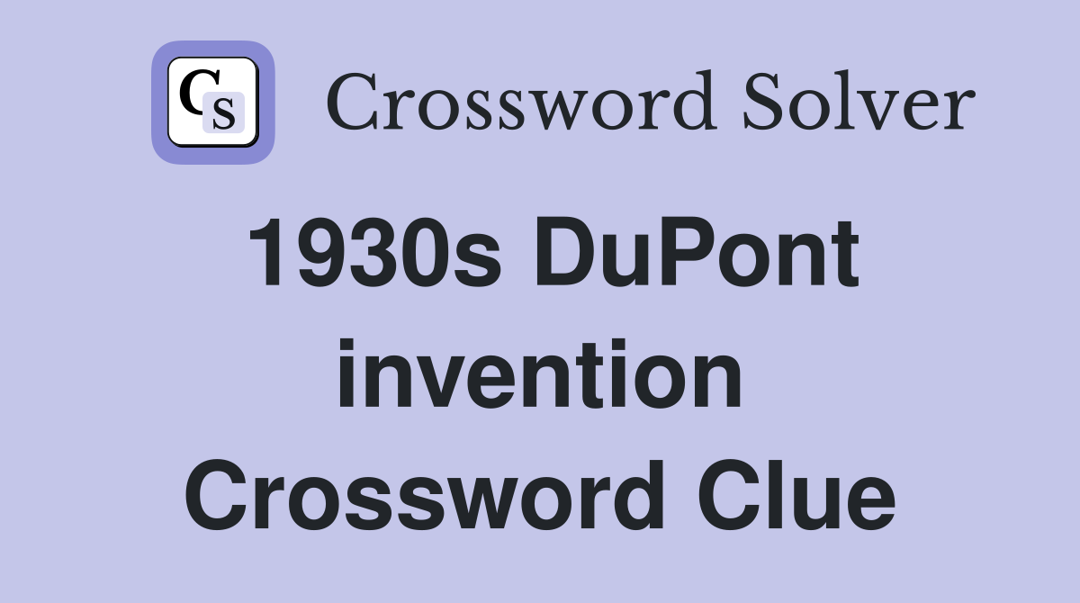 1930s DuPont invention Crossword Clue