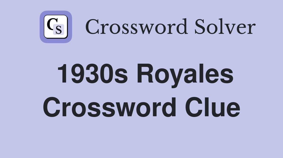 1930s Royales Crossword Clue