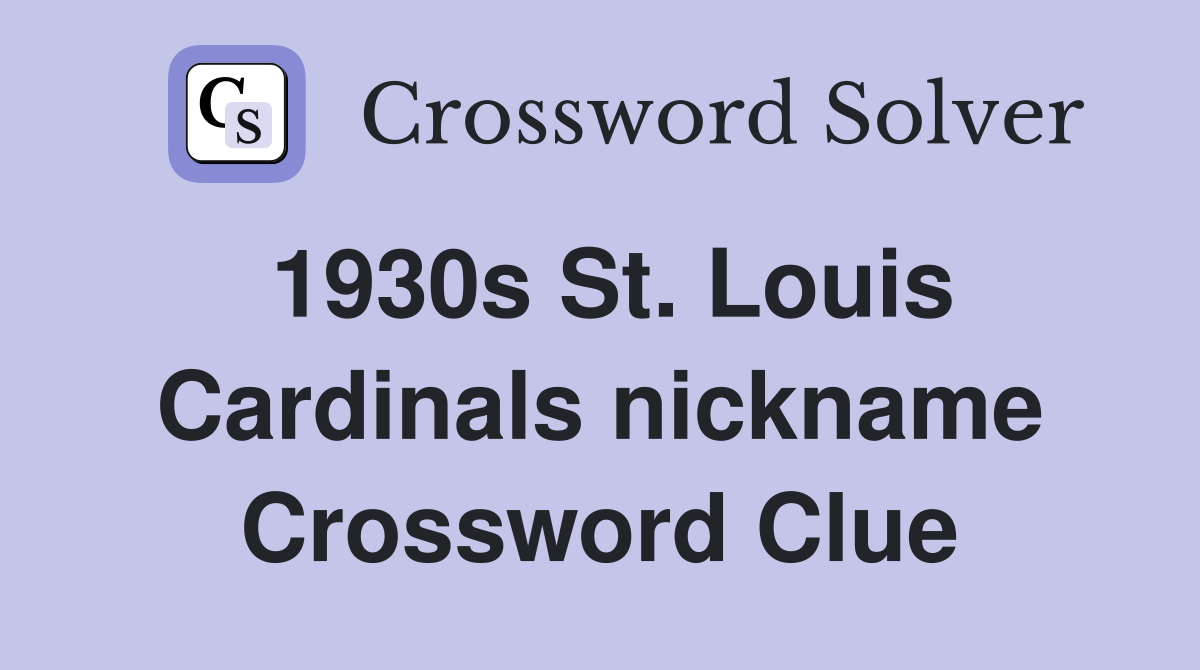 1930s St. Louis Cardinals nickname Crossword Clue