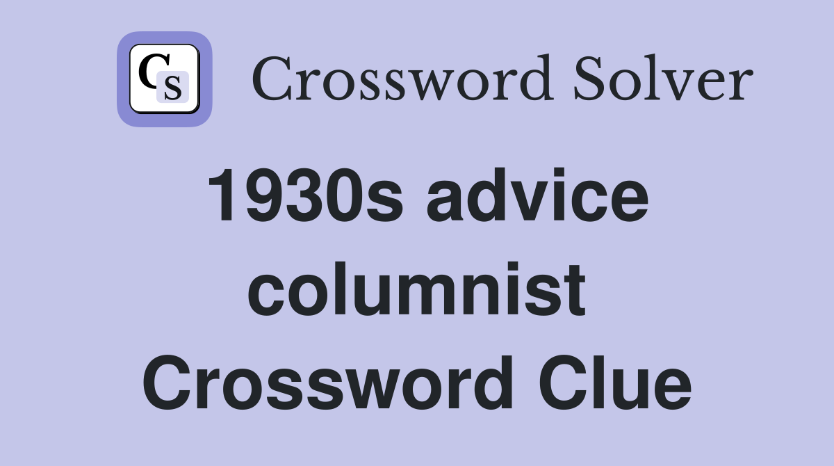 1930s advice columnist Crossword Clue