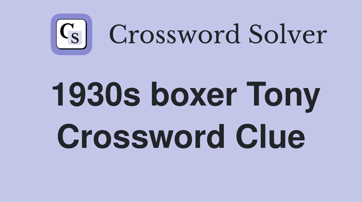 1930s boxer Tony Crossword Clue