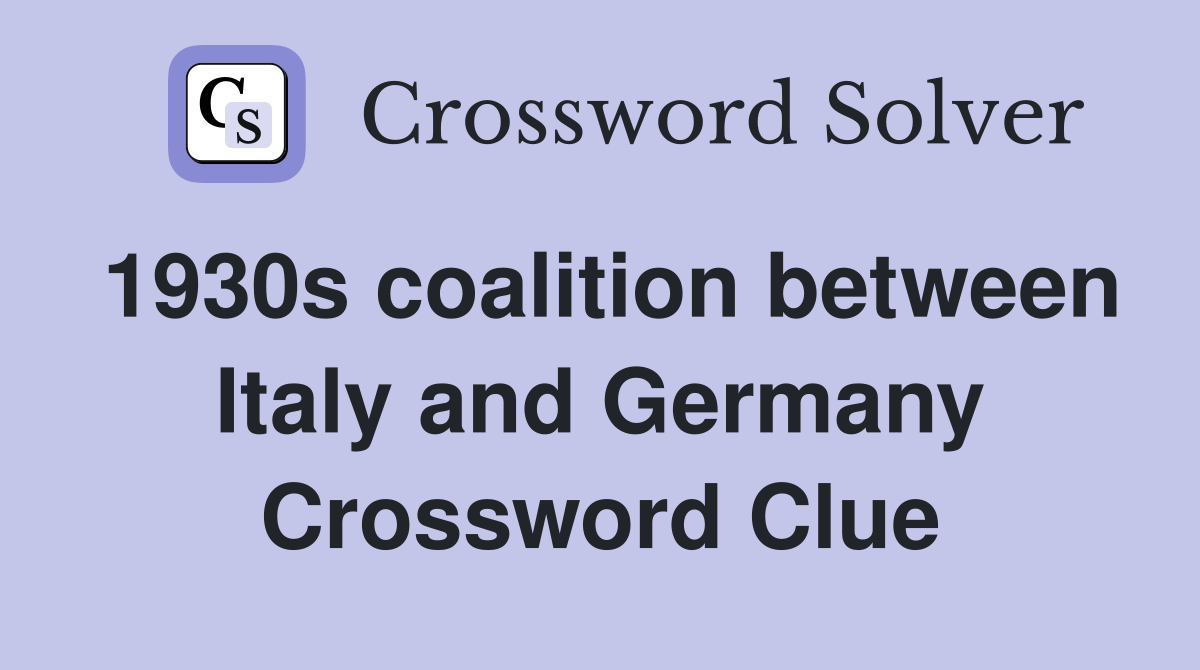 1930s coalition between Italy and Germany Crossword Clue