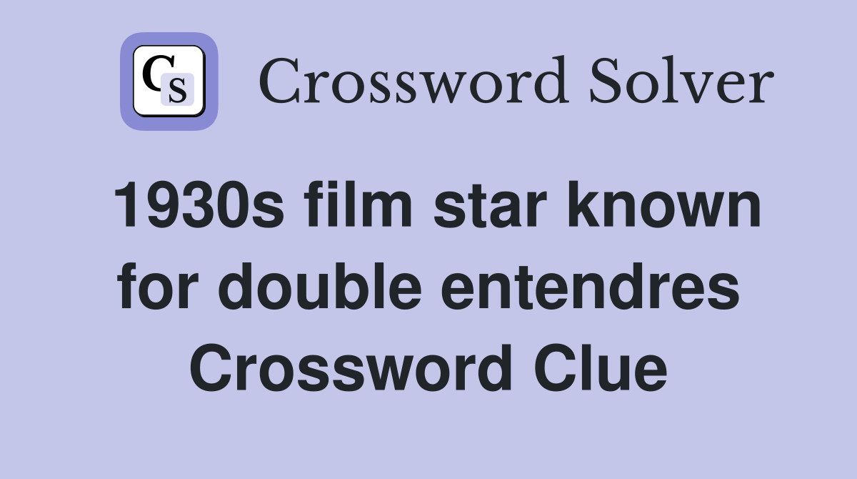 1930s film star known for double entendres Crossword Clue