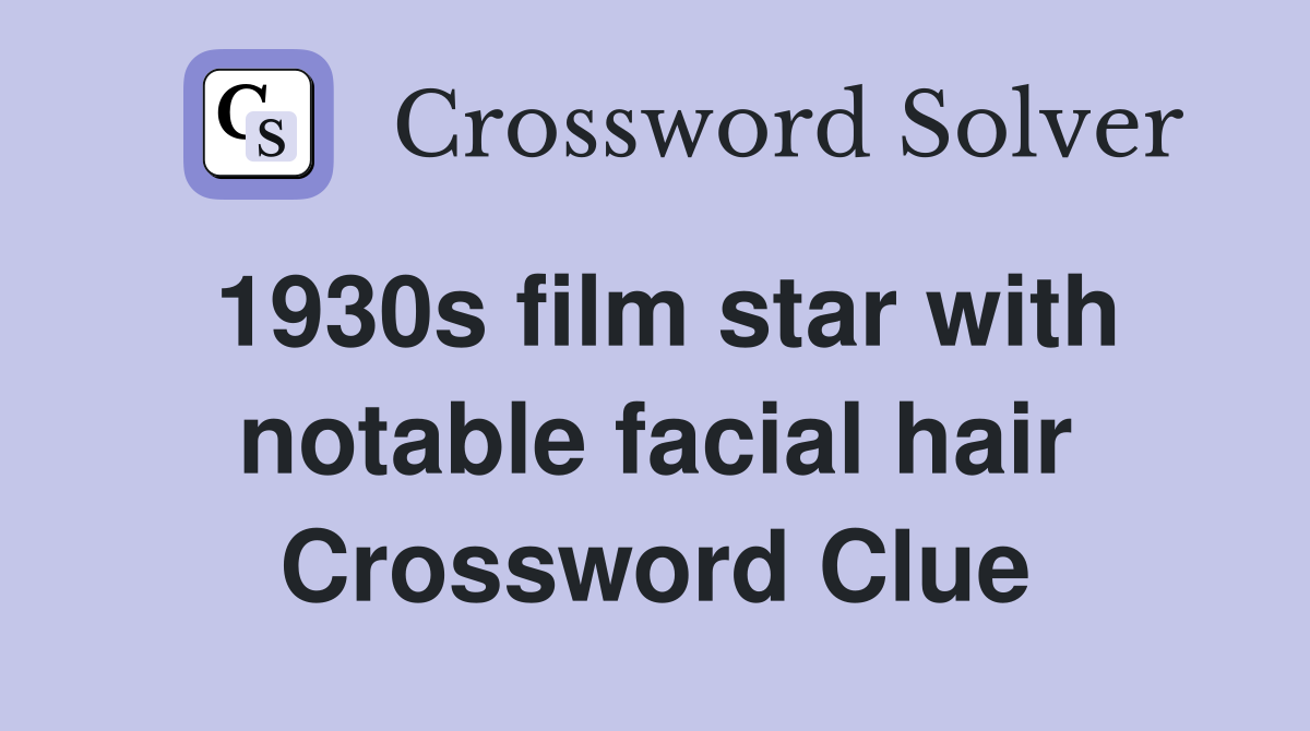 1930s film star with notable facial hair Crossword Clue
