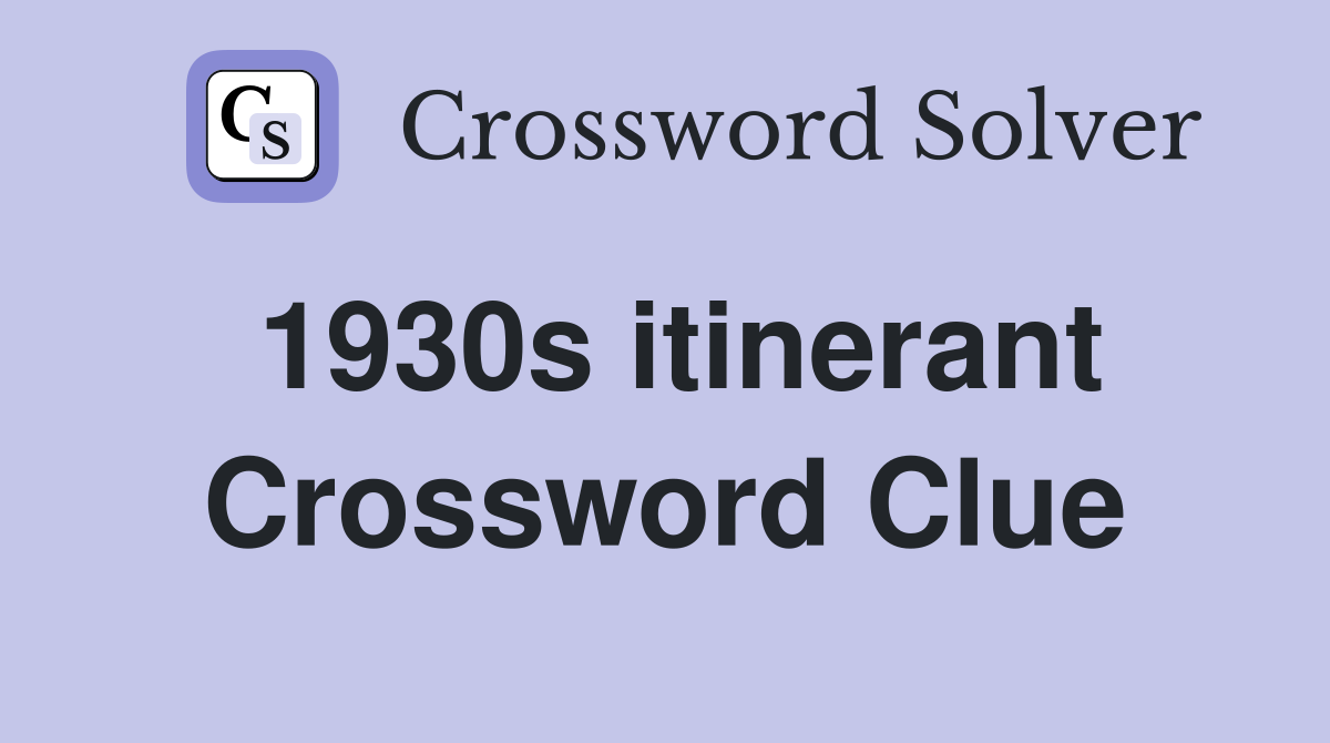 1930s itinerant Crossword Clue