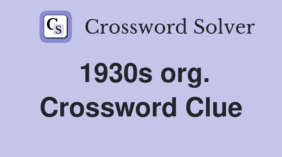 1930s org. Crossword Clue