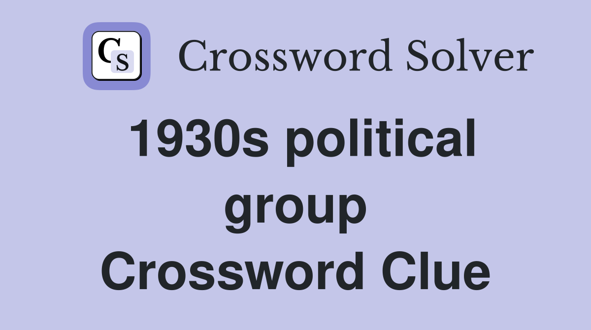 1930s political group Crossword Clue