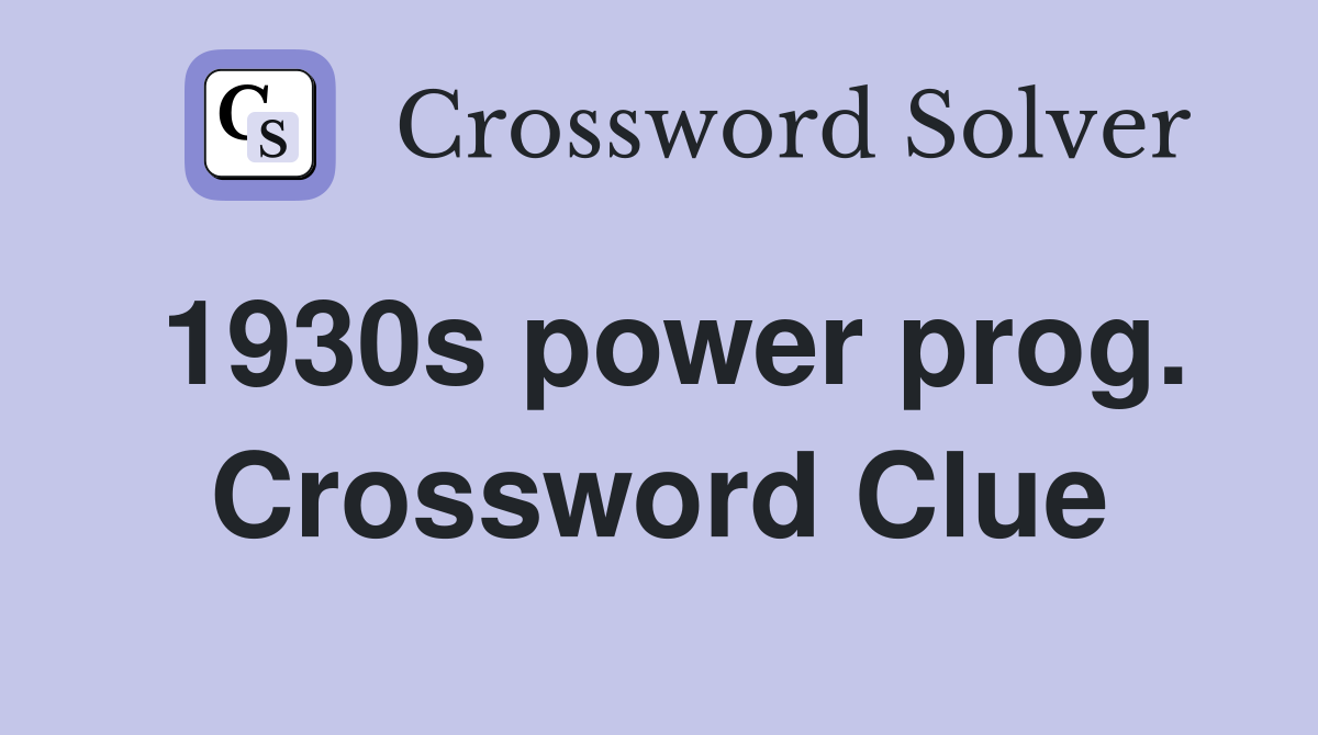 1930s power prog. Crossword Clue