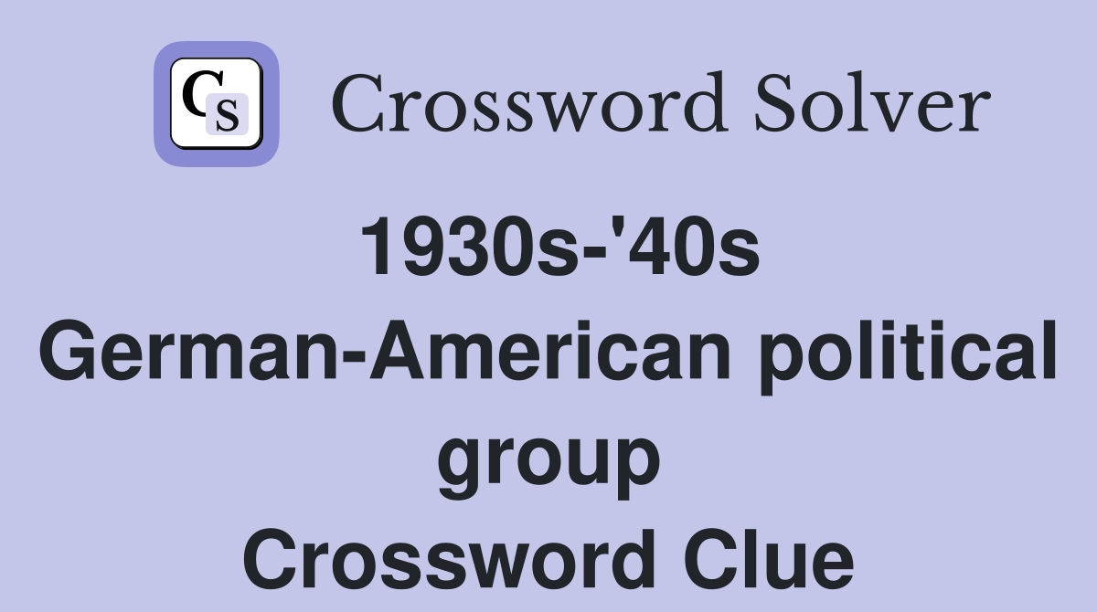 1930s-'40s German-American political group Crossword Clue