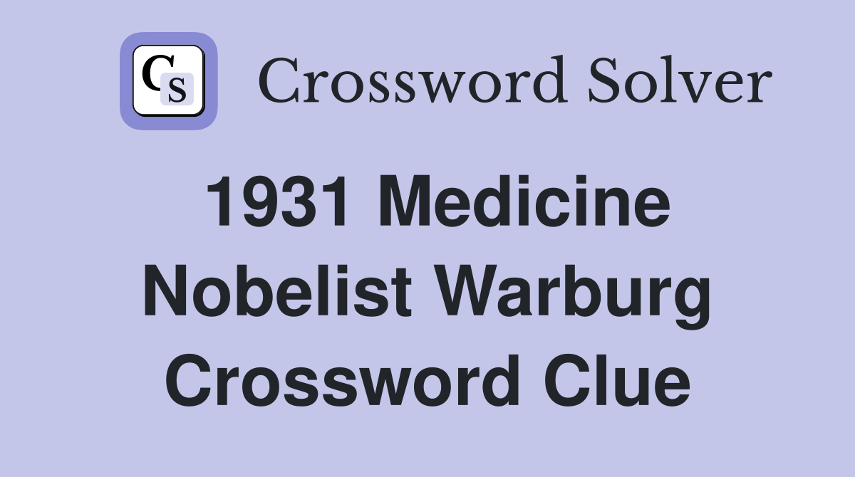 1931 Medicine Nobelist Warburg Crossword Clue