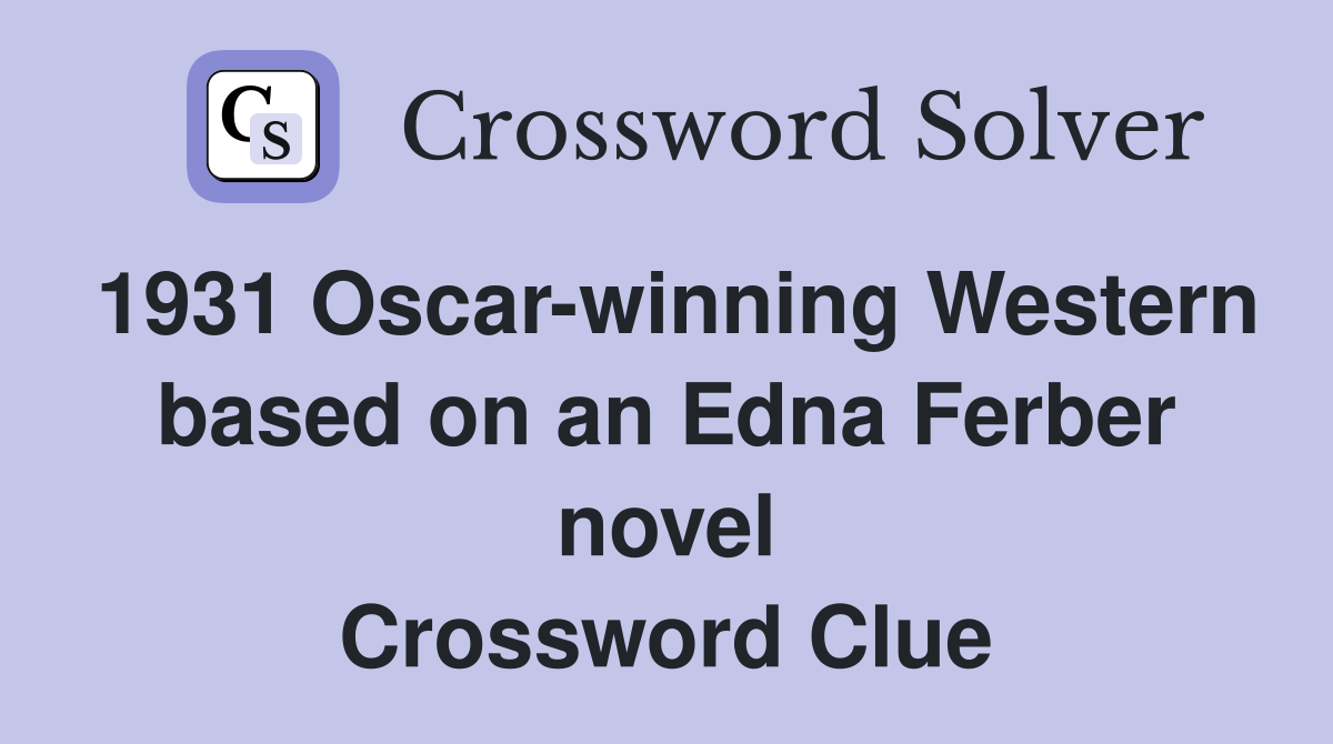 1931 Oscar-winning Western based on an Edna Ferber novel Crossword Clue