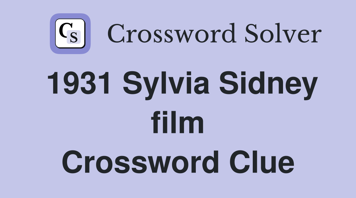 1931 Sylvia Sidney film Crossword Clue