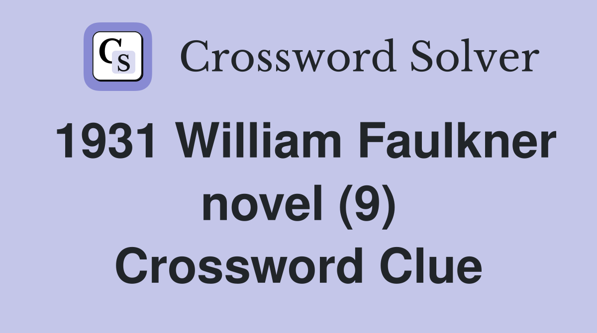 1931 William Faulkner novel (9) Crossword Clue