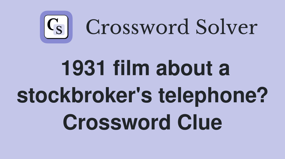 1931 film about a stockbroker's telephone? Crossword Clue