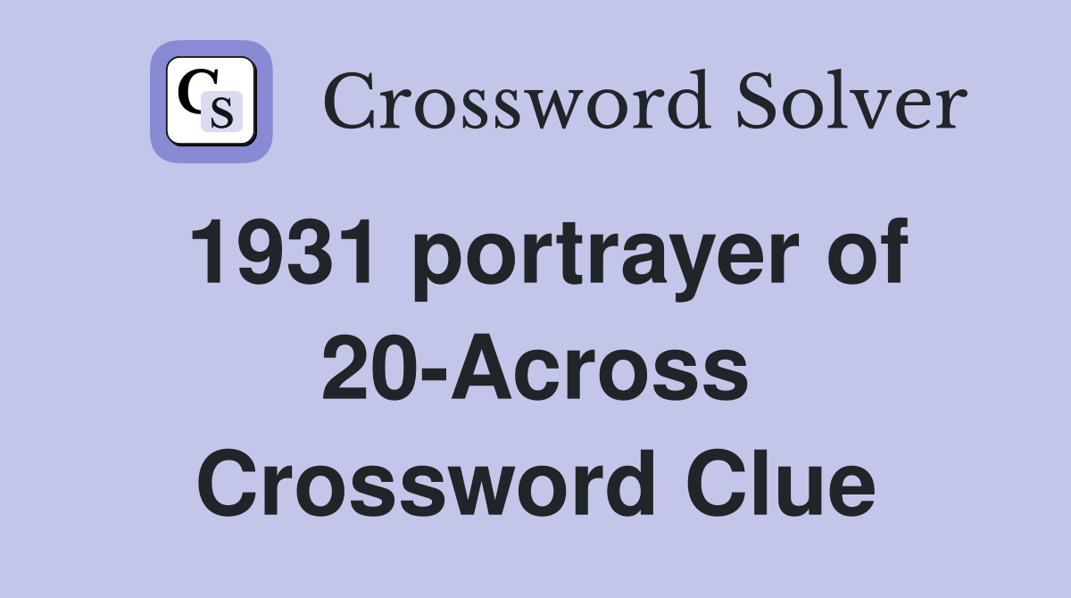 1931 portrayer of 20-Across Crossword Clue