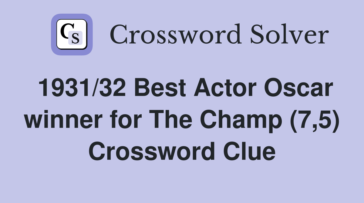 1931/32 Best Actor Oscar winner for The Champ (7,5) Crossword Clue