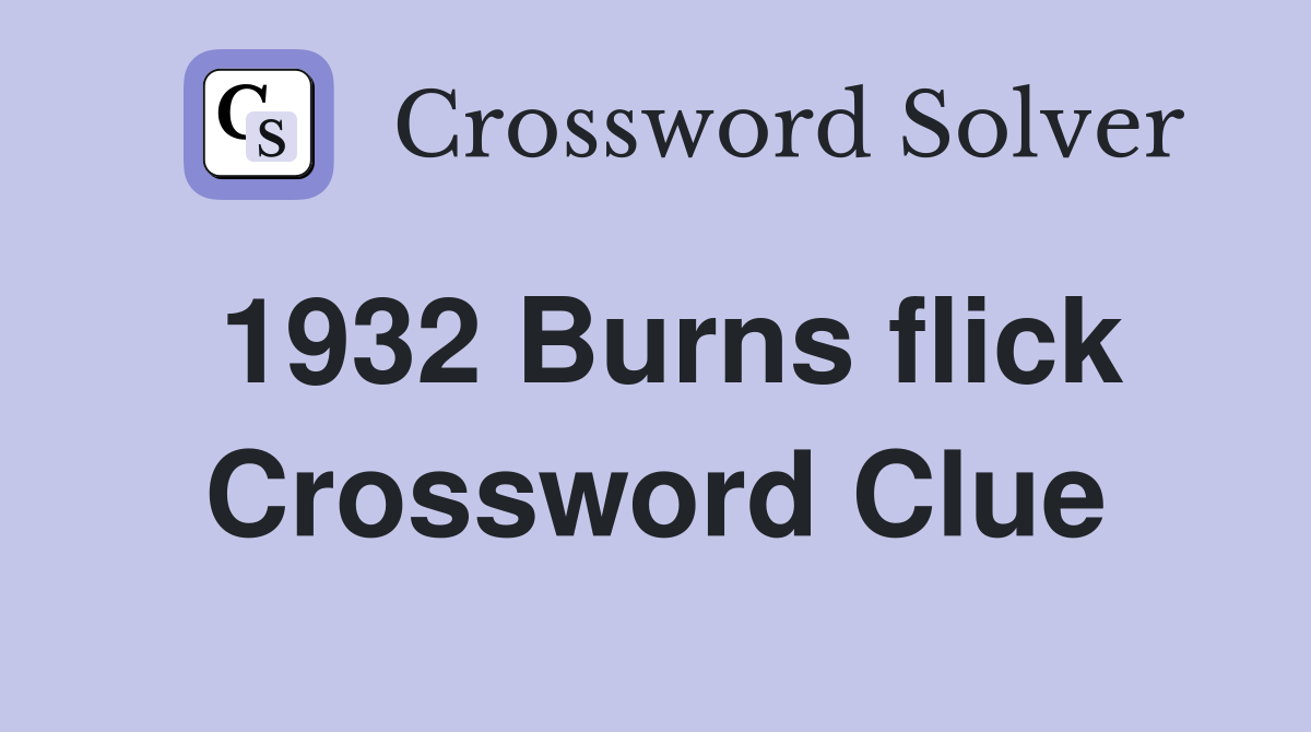 1932 Burns flick Crossword Clue