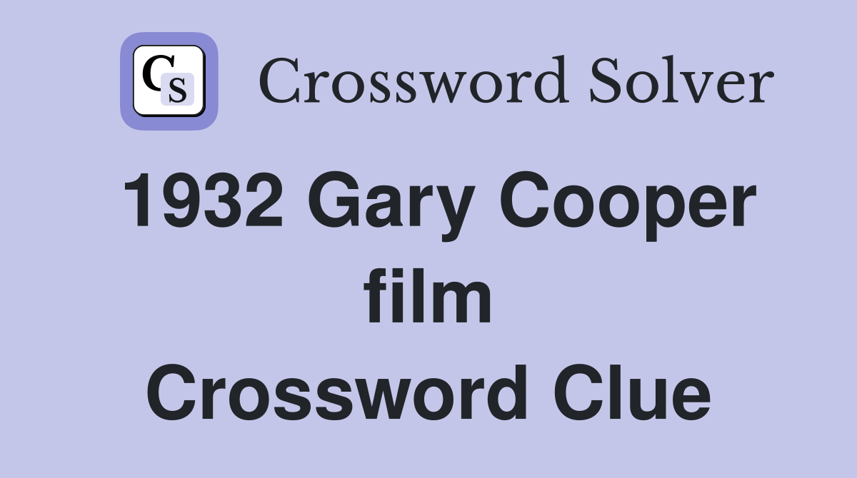 1932 Gary Cooper film Crossword Clue