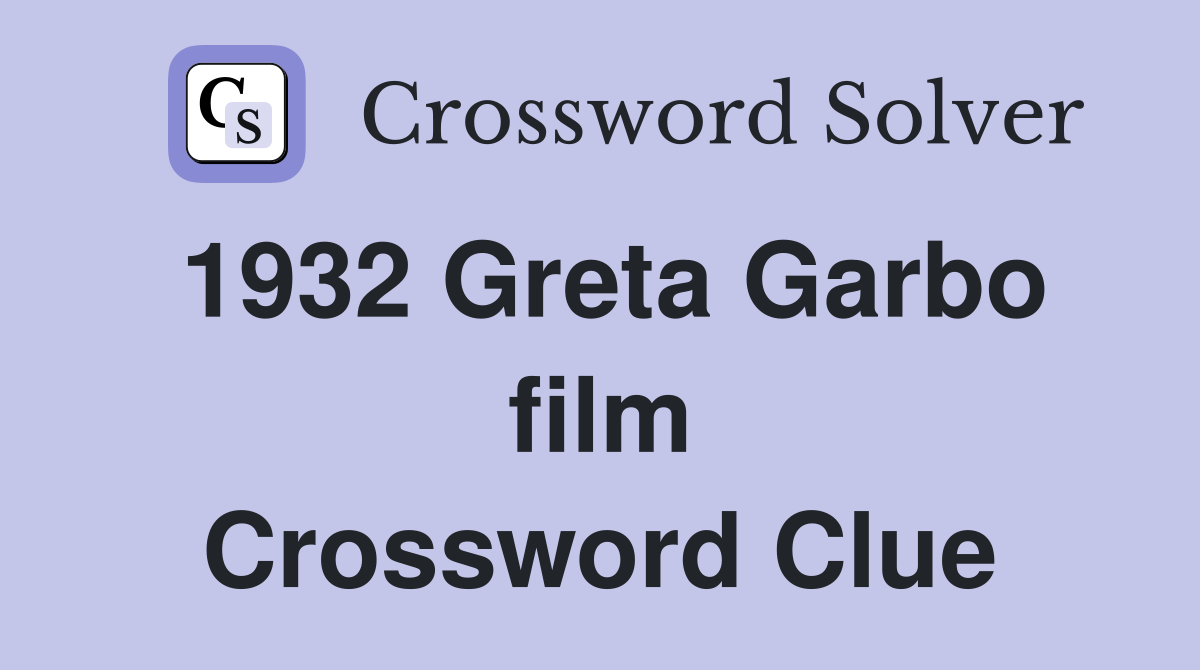 1932 Greta Garbo film Crossword Clue