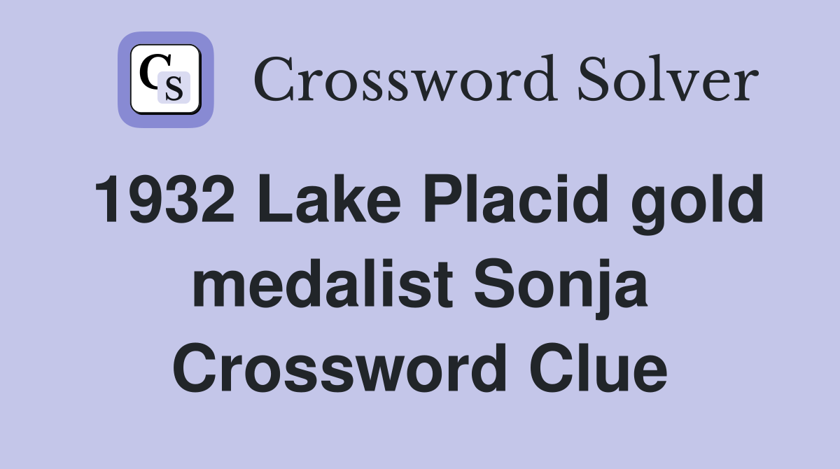 1932 Lake Placid gold medalist Sonja Crossword Clue