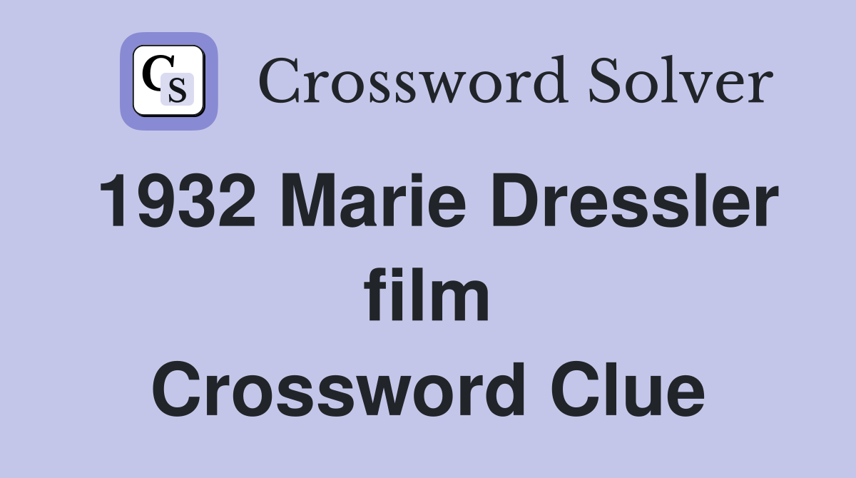 1932 Marie Dressler film Crossword Clue