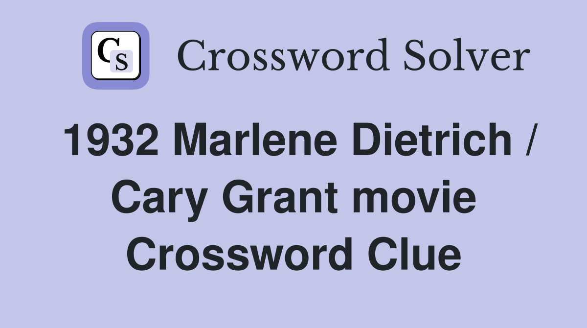 1932 Marlene Dietrich / Cary Grant movie Crossword Clue