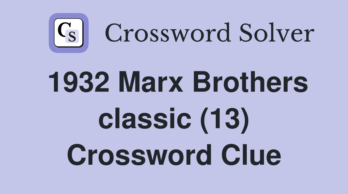 1932 Marx Brothers classic (13) Crossword Clue