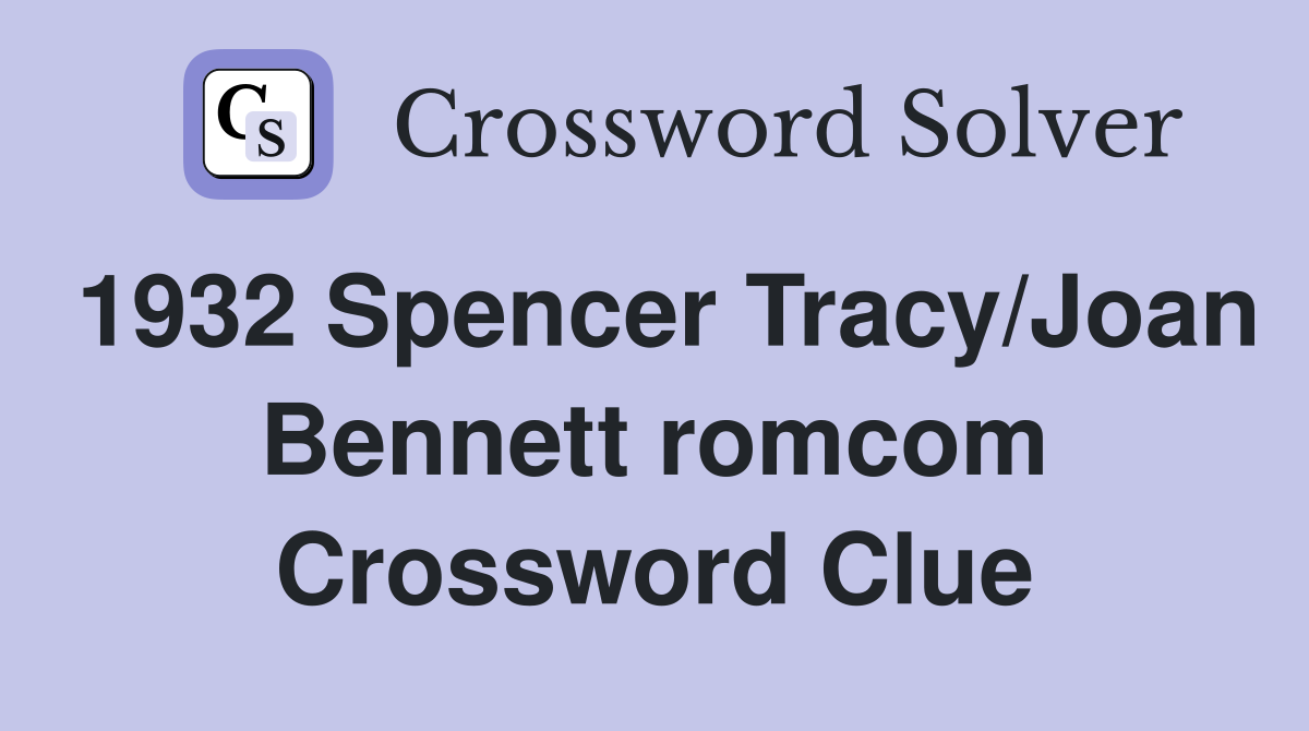 1932 Spencer Tracy/Joan Bennett romcom Crossword Clue