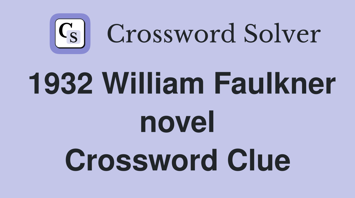 1932 William Faulkner novel Crossword Clue