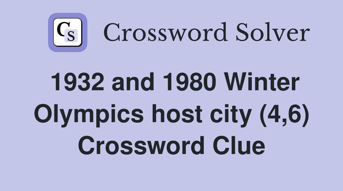 1932 and 1980 Winter Olympics host city (4,6) Crossword Clue