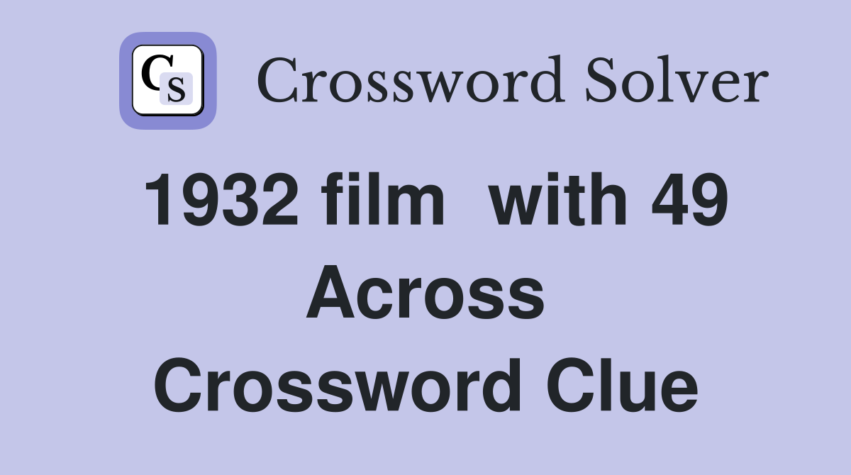 1932 film  with 49 Across Crossword Clue