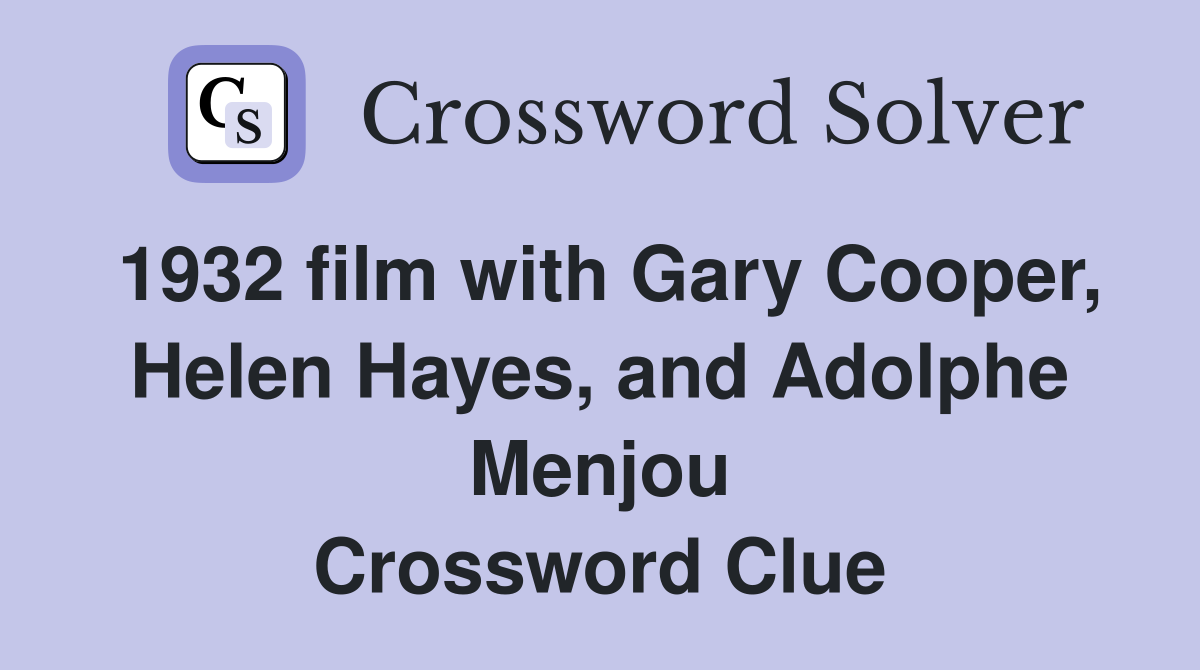 1932 film with Gary Cooper, Helen Hayes, and Adolphe Menjou Crossword Clue