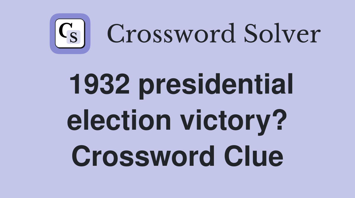 1932 presidential election victory? Crossword Clue