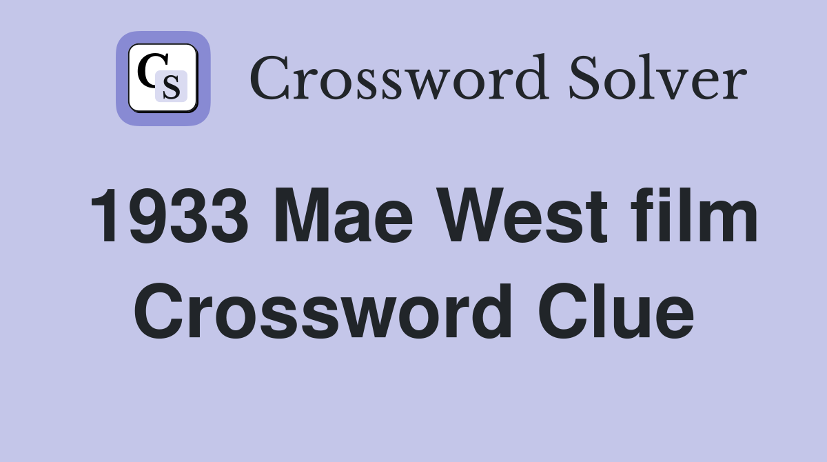 1933 Mae West film Crossword Clue