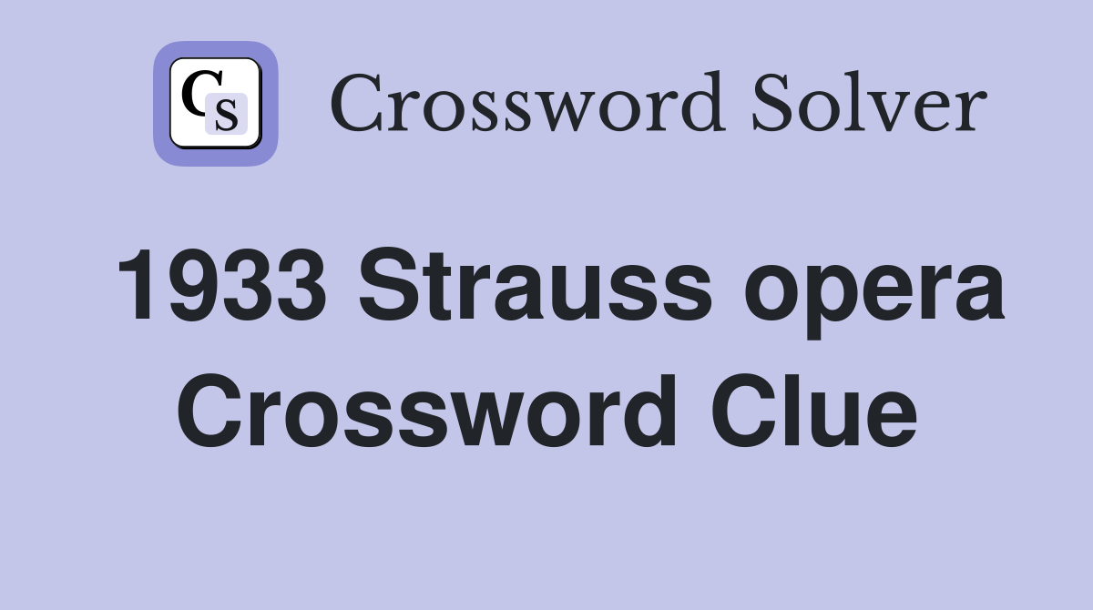 1933 Strauss opera Crossword Clue